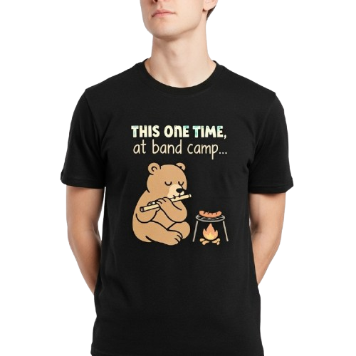 This One Time at Band Camp T-Shirt