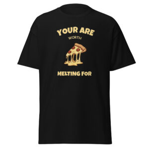 You are worth melting for unisex classic tee