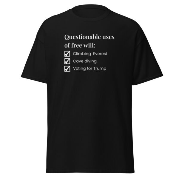 unisex-classic-tee-black-front-69eafd25563b7.jpg Questionable uses of free will unisex classic tee