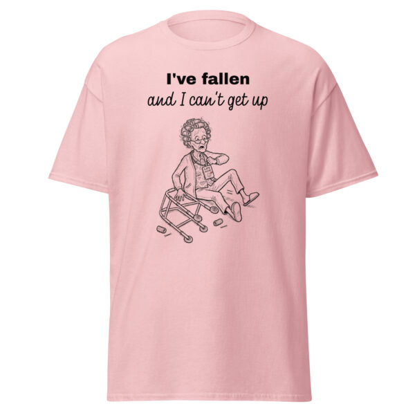I've fallen and I can't get up unisex classic tee