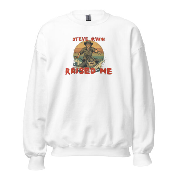 Steve Irwin raised me unisex sweatshirt